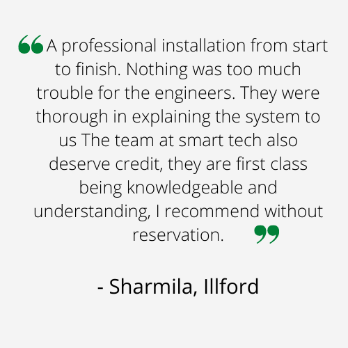 A professional installation from start to finish. Nothing was too much trouble for the engineers. They were thorough in explaining the system to us The team at smart tech also deserve credit, they are first class being knowledgeable and understanding, I recommend without reservation.